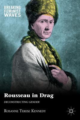 Book Rousseau in Drag: Deconstructing Gender (Breaking Feminist Waves) free