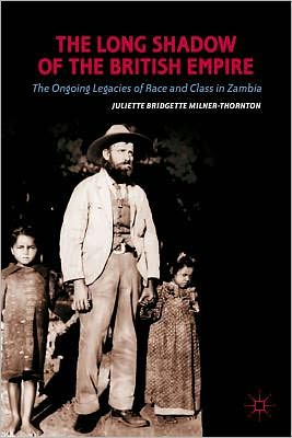 Book The Long Shadow of the British Empire: The Ongoing Legacies of Race and Class in Zambia free