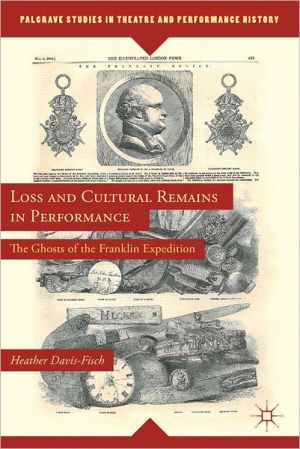 Book Loss and Cultural Remains in Performance: The Ghosts of the Franklin Expedition (Palgrave Studies in Theatre and Performance History) free