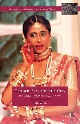 Book Gender, Sex, and the City: Urdu Rekhti Poetry in India, 1780-1870 (Literatures and Cultures of the Islamic World) free