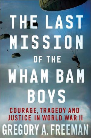 Book The Last Mission of the Wham Bam Boys: Courage, Tragedy, and Justice in World War II free