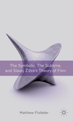 Book The Symbolic, the Sublime, and Slavoj Zizek's Theory of Film free