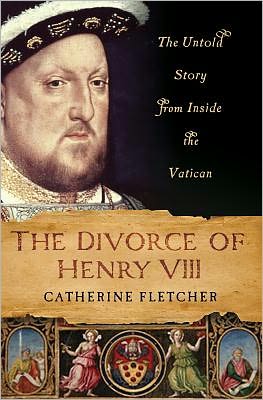 Book The Divorce of Henry VIII: The Untold Story from Inside the Vatican free