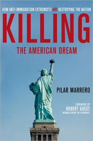 Book Killing the American Dream: How Anti-Immigration Extremists are Destroying the Nation free