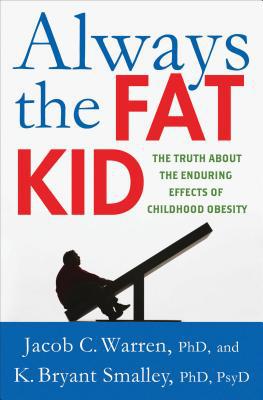 Book Always the Fat Kid: The Truth About the Enduring Effects of Childhood Obesity free