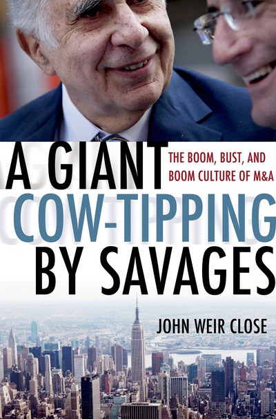 Book A Giant Cow-Tipping by Savages: The Boom, Bust, and Boom Culture of M&A free