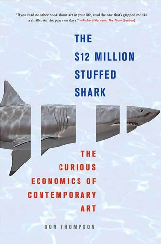 Book The $12 Million Stuffed Shark: The Curious Economics of Contemporary Art free