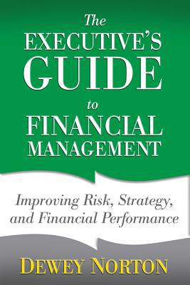 Book The Executive's Guide To Financial Management: Improving Risk, Strategy, And Financial Performance free