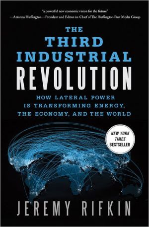 Book The Third Industrial Revolution: How Lateral Power Is Transforming Energy, the Economy, and the World free