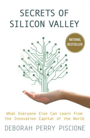 Book Secrets of Silicon Valley: What Everyone Else Can Learn from the Innovation Capital of the World free