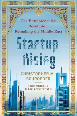 Book Startup Rising: The Entrepreneurial Revolution Remaking the Middle East free