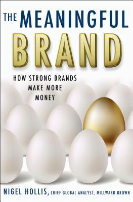 Book The Meaningful Brand: How Strong Brands Make More Money free