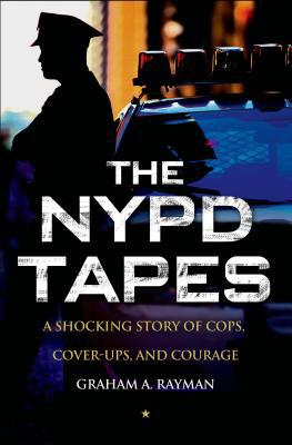 Book The NYPD Tapes: A Shocking Story of Cops, Cover-ups, and Courage free
