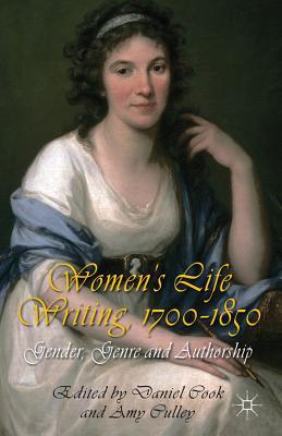 Book Women's Life Writing, 1700-1850: Gender, Genre and Authorship free