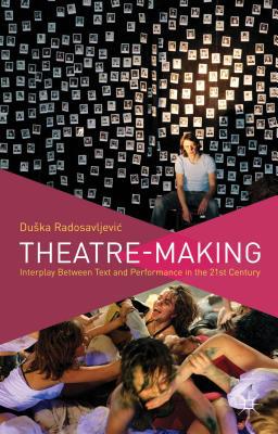 Book Theatre-Making: Interplay Between Text and Performance in the 21st Century free