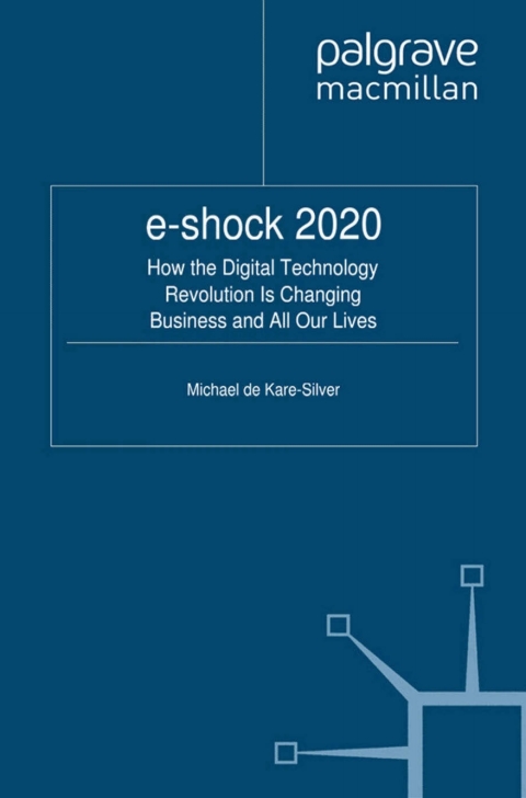 Book e-shock 2020: How the Digital Technology Revolution Is Changing Business and All Our Lives free