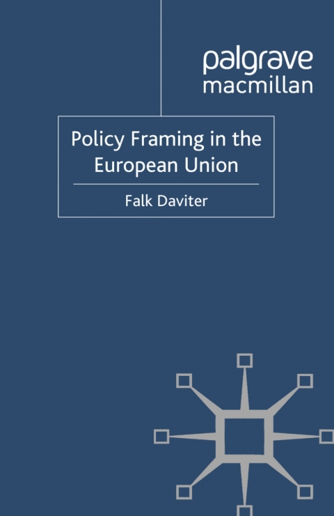 Book Policy Framing in the European Union (Palgrave Studies in European Union Politics) free