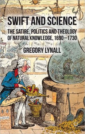 Book Swift and Science: The Satire, Politics and Theology of Natural Knowledge, 1690-1730 free