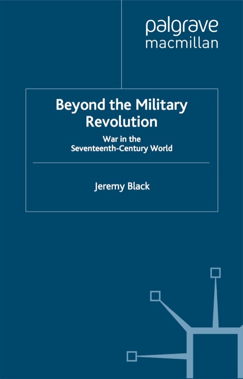 Book Beyond the Military Revolution: War in the Seventeenth Century World free