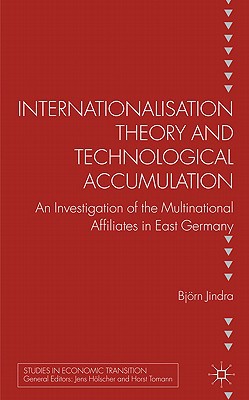 Book Internationalisation Theory and Technological Accumulation: An Investigation of Multinational Affiliates in East Germany (Studies in Economic Transition) free