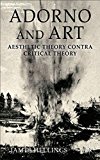 Book Adorno and Art: Aesthetic Theory Contra Critical Theory free