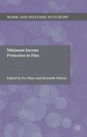 Book Minimum Income Protection in Flux (Work and Welfare in Europe) free