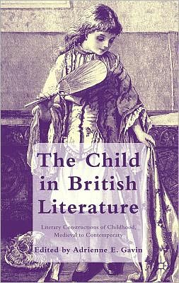 Book The Child in British Literature: Literary Constructions of Childhood, Medieval to Contemporary free