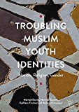 Book Troubling Muslim Youth Identities: Nation, Religion, Gender free