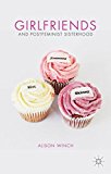 Book Girlfriends And Postfeminist Sisterhood free