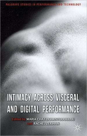 Book Intimacy Across Visceral and Digital Performance (Palgrave Studies in Performance and Technology) free