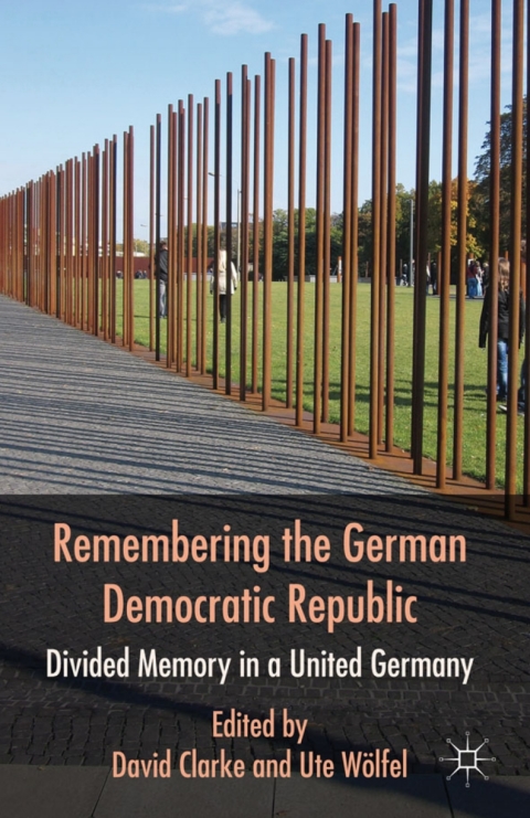 Book Remembering the German Democratic Republic: Divided Memory in a United Germany free