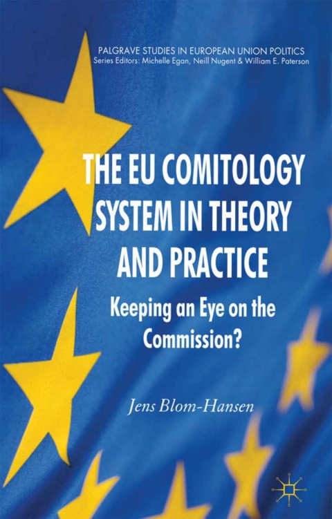 Book The EU Comitology System in Theory and Practice: Keeping an Eye on the Commission? (Palgrave Studies in European Union Politics) free
