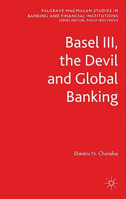 Book Basel III, the Devil and Global Banking (Palgrave Macmillan Studies in Banking and Financial Institutions) free