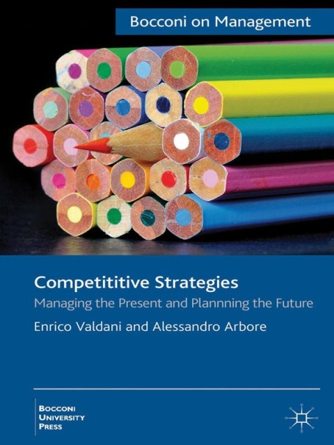 Book Competitive Strategies: Managing the Present, Imagining the Future (Bocconi on Management) free