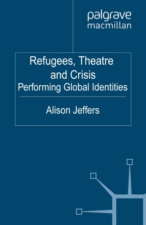 Book Refugees, Theatre and Crisis: Performing Global Identities (Performance Interventions) free