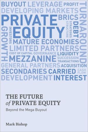 Book The Future of Private Equity: Beyond the Mega Buyout free