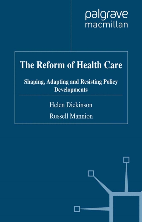 Book The Reform of Health Care: Shaping, Adapting and Resisting Policy Developments (Organizational Behaviour in Healthcare) free