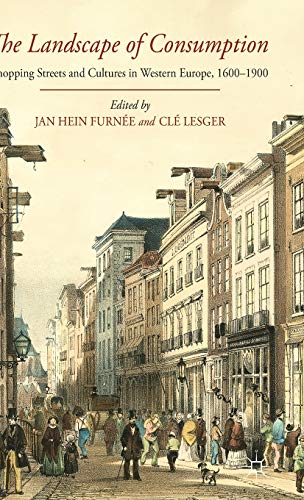 Book The Landscape of Consumption: Shopping Streets and Cultures in Western Europe, 1600-1900 free