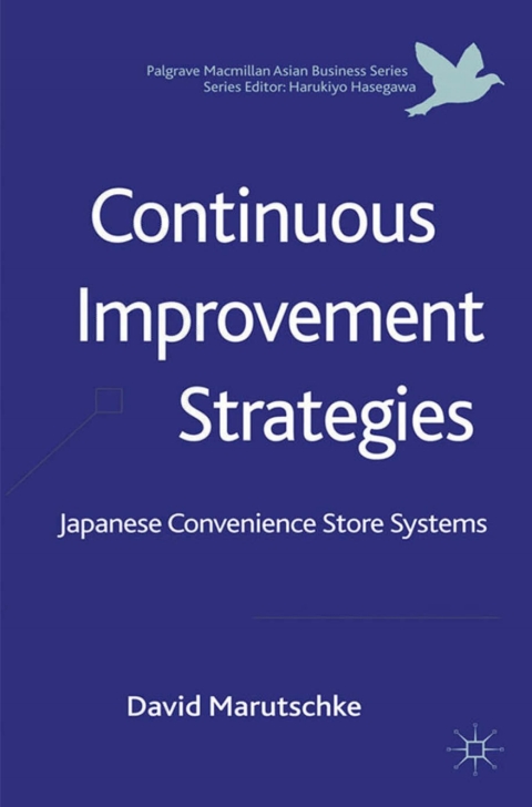 Book Continuous Improvement Strategies: Japanese Convenience Store Systems (Palgrave Macmillan Asian Business Series) free