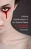 Book Cultural Constructions of the Femme Fatale: From Pandora's Box to Amanda Knox free