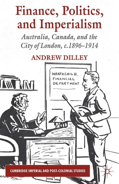 Book Finance, Politics, and Imperialism: Australia, Canada, and the City of London, c.1896-1914 (Cambridge Imperial and Post-Colonial Studies) free