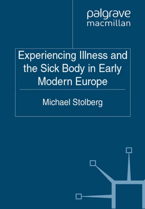Book Experiencing Illness and the Sick Body in Early Modern Europe free