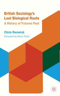 Book British Sociology's Lost Biological Roots: A History of Futures Past free