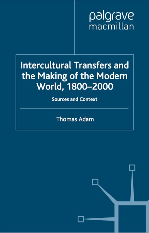 Book Intercultural Transfers and the Making of the Modern World, 1800-2000: Sources and Contexts free