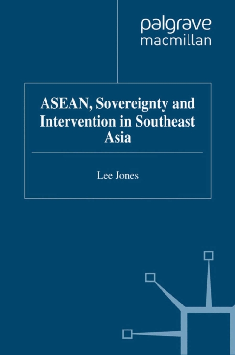 Book ASEAN, Sovereignty and Intervention in Southeast Asia (Critical Studies of the Asia-Pacific) free
