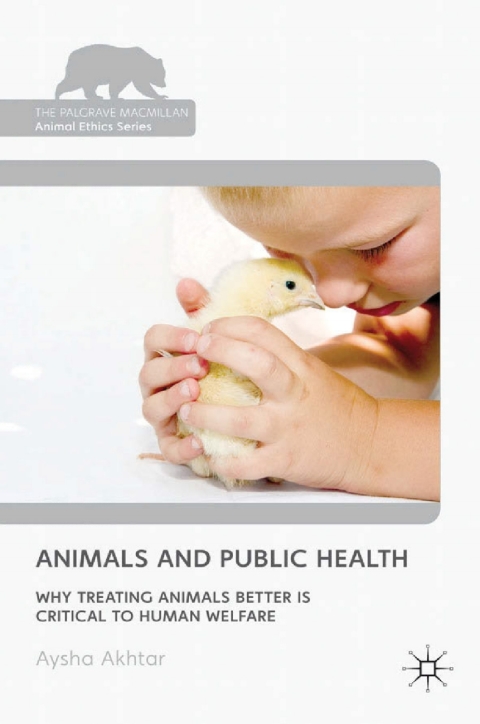 Book Animals and Public Health: Why Treating Animals Better is Critical to Human Welfare (The Palgrave Macmillan Animal Ethics Series) free