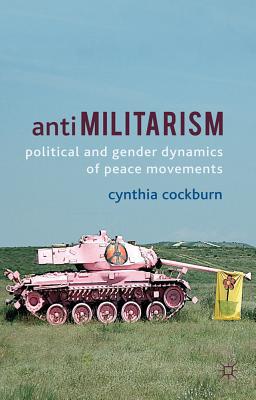 Book Antimilitarism: Political and Gender Dynamics of Peace Movements free