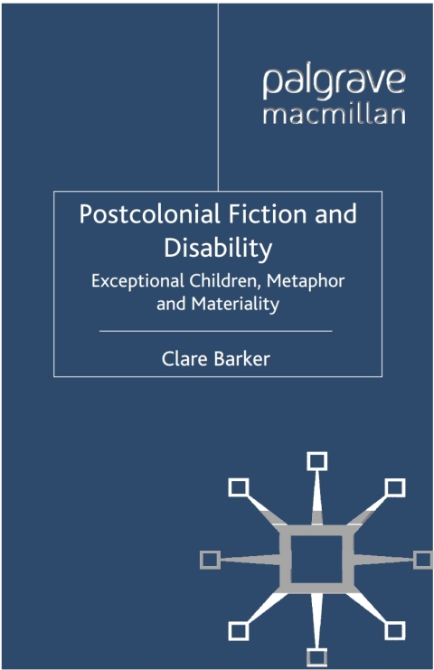 Book Postcolonial Fiction and Disability: Exceptional Children, Metaphor and Materiality free