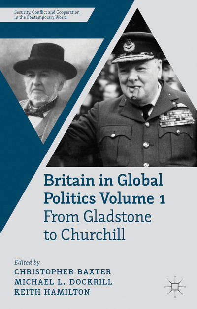 Book Britain in Global Politics Volume 1: From Gladstone to Churchill (Security, Conflict and Cooperation in the Contemporary World) free