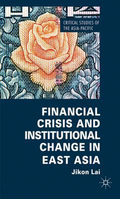 Book Financial Crisis and Institutional Change in East Asia (Critical Studies of the Asia-Pacific) free